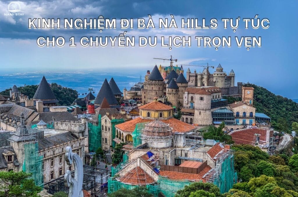 Kinh nghiệm đi Bà Nà Hills tự túc cho 1 chuyến du lịch trọn vẹn